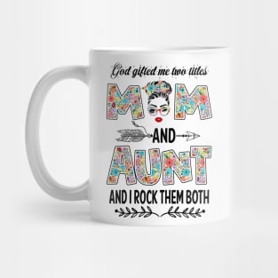 God Gifted Me Two Titles Mom And Aunt Flower Gift Mug